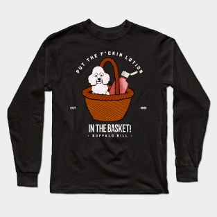 Put the f*ckin lotion in the basket Long Sleeve T-Shirt